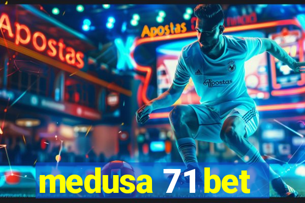 medusa 71 bet